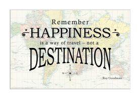 Travel Quote Map Print 'Remember happiness is a way of travel...'